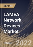 LAMEA Network Devices Market Size, Share & Industry Trends Analysis Report By Type, By Connectivity (WiFi, Cellular, WiFi + Others, Long Range Radio (LoRa)), By Application, By Device Type, By Country and Growth Forecast, 2022 - 2028- Product Image