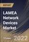 LAMEA Network Devices Market Size, Share & Industry Trends Analysis Report By Type, By Connectivity (WiFi, Cellular, WiFi + Others, Long Range Radio (LoRa)), By Application, By Device Type, By Country and Growth Forecast, 2022 - 2028 - Product Thumbnail Image