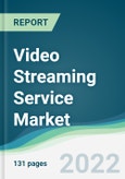 Video Streaming Service Market - Forecasts from 2022 to 2027- Product Image