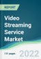 Video Streaming Service Market - Forecasts from 2022 to 2027 - Product Thumbnail Image