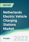 Netherlands Electric Vehicle Charging Stations Market - Forecasts from 2022 to 2027- Product Image