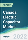 Canada Electric Capacitor Market - Forecasts from 2022 to 2027- Product Image