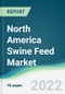 North America Swine Feed Market - Forecasts from 2022 to 2027 - Product Thumbnail Image
