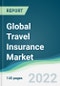 Global Travel Insurance Market - Forecasts from 2022 to 2027 - Product Image