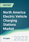 North America Electric Vehicle Charging Stations Market - Forecasts from 2022 to 2027- Product Image