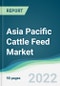 Asia Pacific Cattle Feed Market - Forecasts from 2022 to 2027 - Product Image