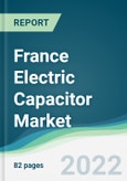 France Electric Capacitor Market - Forecasts from 2022 to 2027- Product Image