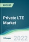 Private LTE Market - Forecasts from 2022 to 2027 - Product Thumbnail Image