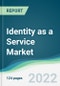 Identity as a Service Market - Forecasts from 2022 to 2027 - Product Image