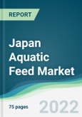 Japan Aquatic Feed Market - Forecasts from 2022 to 2027- Product Image