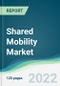 Shared Mobility Market - Forecasts from 2022 to 2027 - Product Image