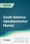 South America Optoelectronics Market - Forecasts from 2022 to 2027 - Product Image