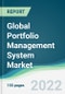 Global Portfolio Management System Market - Forecasts from 2022 to 2027 - Product Image