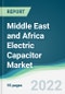 Middle East and Africa Electric Capacitor Market - Forecasts from 2022 to 2027 - Product Thumbnail Image