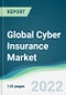 Global Cyber Insurance Market - Forecasts from 2022 to 2027 - Product Image