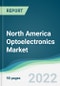 North America Optoelectronics Market - Forecasts from 2022 to 2027 - Product Image