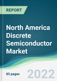 North America Discrete Semiconductor Market - Forecasts from 2022 to 2027- Product Image