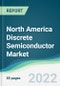 North America Discrete Semiconductor Market - Forecasts from 2022 to 2027 - Product Image