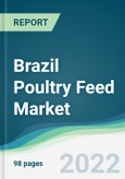 Brazil Poultry Feed Market - Forecasts from 2022 to 2027- Product Image