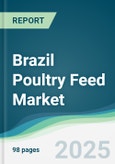 Brazil Poultry Feed Market - Forecasts from 2022 to 2027- Product Image