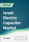 Israel Electric Capacitor Market - Forecasts from 2022 to 2027 - Product Thumbnail Image