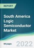South America Logic Semiconductor Market - Forecasts from 2022 to 2027- Product Image