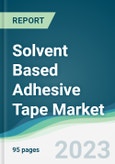 Solvent Based Adhesive Tape Market - Forecasts from 2022 to 2027- Product Image