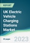 UK Electric Vehicle Charging Stations Market Forecasts from 2023 to 2028 - Product Thumbnail Image