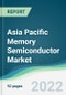 Asia Pacific Memory Semiconductor Market - Forecasts from 2022 to 2027 - Product Image