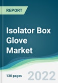 Isolator Box Glove Market - Forecasts from 2022 to 2027- Product Image