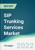 SIP Trunking Services Market - Forecasts from 2022 to 2027- Product Image