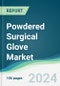 Powdered Surgical Glove Market - Forecasts from 2022 to 2027 - Product Thumbnail Image