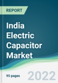India Electric Capacitor Market - Forecasts from 2022 to 2027- Product Image