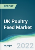 UK Poultry Feed Market - Forecasts from 2022 to 2027- Product Image