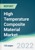 High Temperature Composite Material Market - Forecasts from 2022 to 2027- Product Image