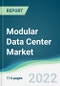 Modular Data Center Market - Forecasts from 2022 to 2027 - Product Thumbnail Image