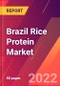 Brazil Rice Protein Market 2022-2027 - Size, Trends, Competitive Analysis and Forecasts - Product Thumbnail Image
