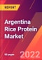 Argentina Rice Protein Market 2022-2027 - Size, Trends, Competitive Analysis and Forecasts - Product Image