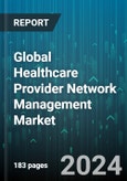 Global Healthcare Provider Network Management Market by Component (Services, Software), Delivery Mode (Cloud-Based, On-Premise), End User - Forecast 2024-2030- Product Image