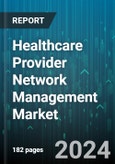 Healthcare Provider Network Management Market by Component, Delivery Mode, End User - Global Forecast 2025-2030- Product Image