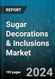 Sugar Decorations & Inclusions Market by Type, Colorant, Application, End User - Global Forecast 2025-2030- Product Image