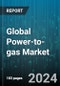 Global Power-to-gas Market by Technology (Electrolysis, Methanation), Capacity (1,000 Kw & Above, 100-999 Kw, Less Than 100 Kw), End-User - Forecast 2024-2030 - Product Image