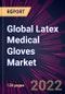Global Latex Medical Gloves Market 2022-2026 - Product Image