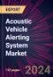 Acoustic Vehicle Alerting System Market 2024-2028 - Product Image