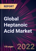Global Heptanoic Acid Market 2022-2026- Product Image