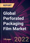 Global Perforated Packaging Film Market 2022-2026- Product Image