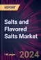 Salts and Flavored Salts Market 2024-2028 - Product Image