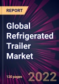 Global Refrigerated Trailer Market 2022-2026- Product Image