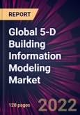 Global 5-D Building Information Modeling Market 2022-2026- Product Image