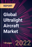 Global Ultralight Aircraft Market 2022-2026- Product Image